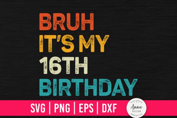 Bruh It s My 16th Birthday
